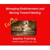 Managing Embitterment and Moving Toward Healing Managing Embitterment and Moving Toward Healing